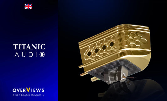 OverViews : Titanic Audio | Heritage, Precision, Craftmanship